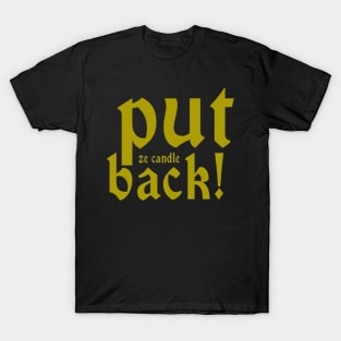 Put Ze Candle Back! T-Shirt